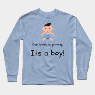 Love this 'Our family is growing. Its a boy' t-shirt! Long Sleeve T-Shirt